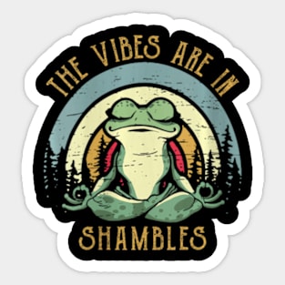 The Vibe Is In Shambles The Vibes Are In Shambles Sticker